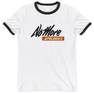 No More Apologies T-shirt (Unisex)